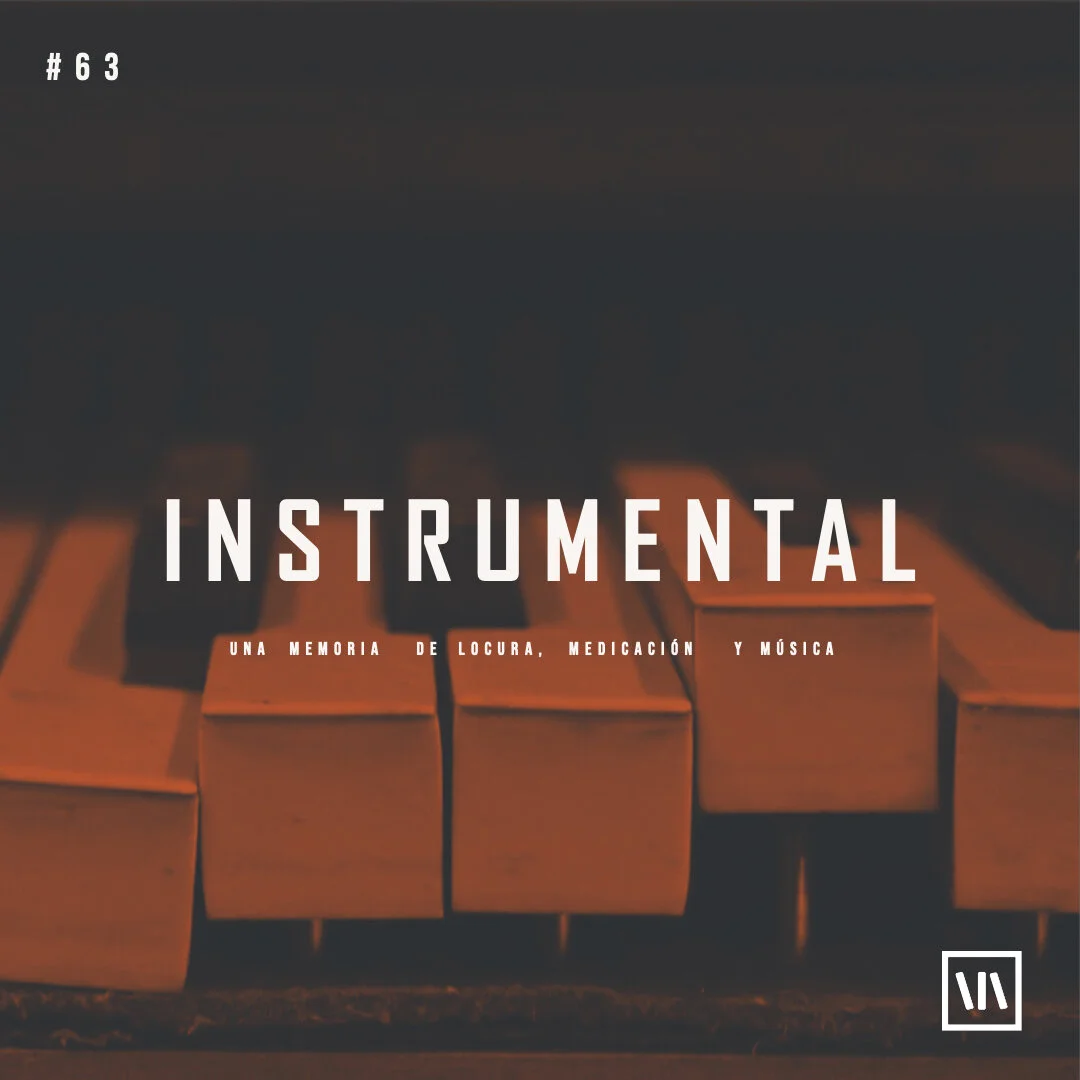 63: Instrumental: una memoria de locura, medicación y música