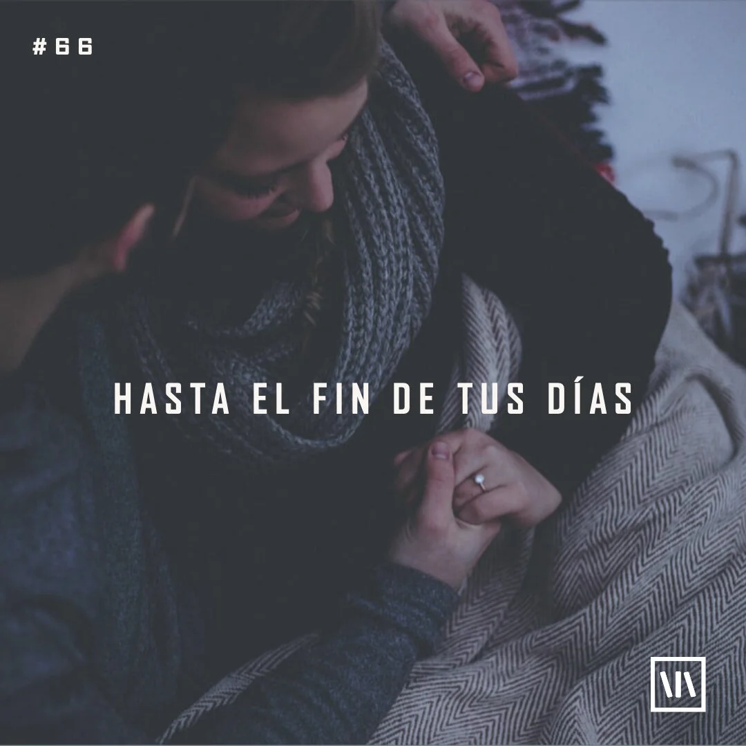 66 Hasta el fin de tus días