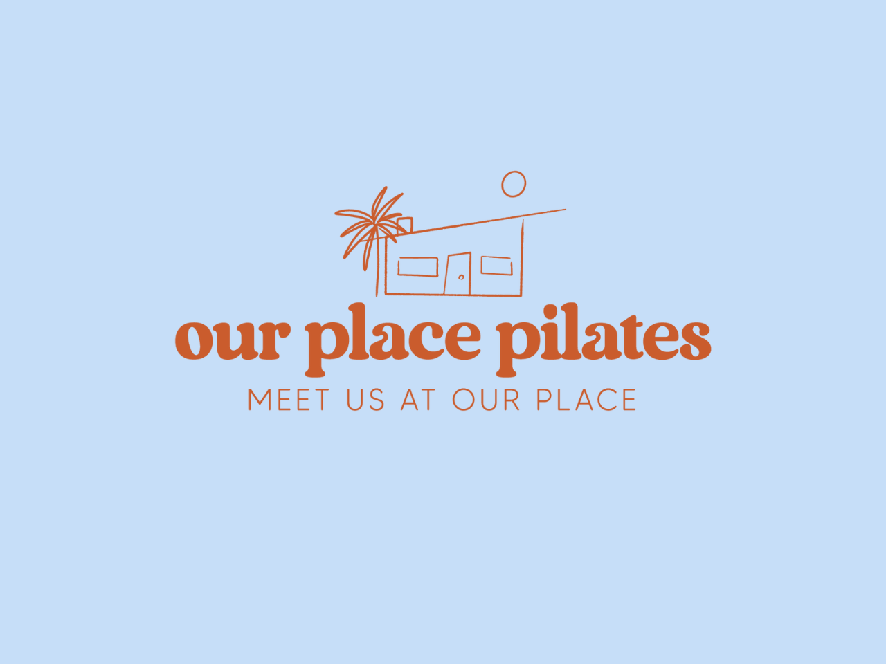 Logo of Our Place Pilates with a minimalist house and palm tree illustration on a light blue background, text reads 'Meet Us At Our Place.'