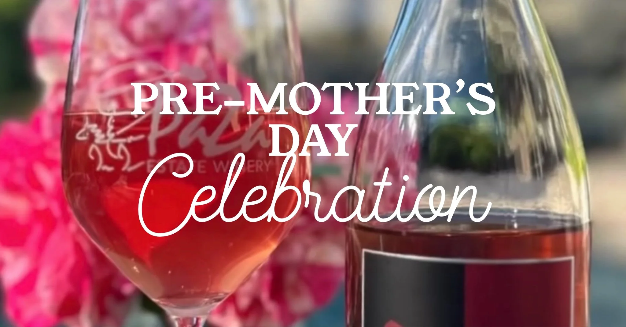 Pre-Mother's Day Celebration at PaZa Estate Winery - Auburn, CA