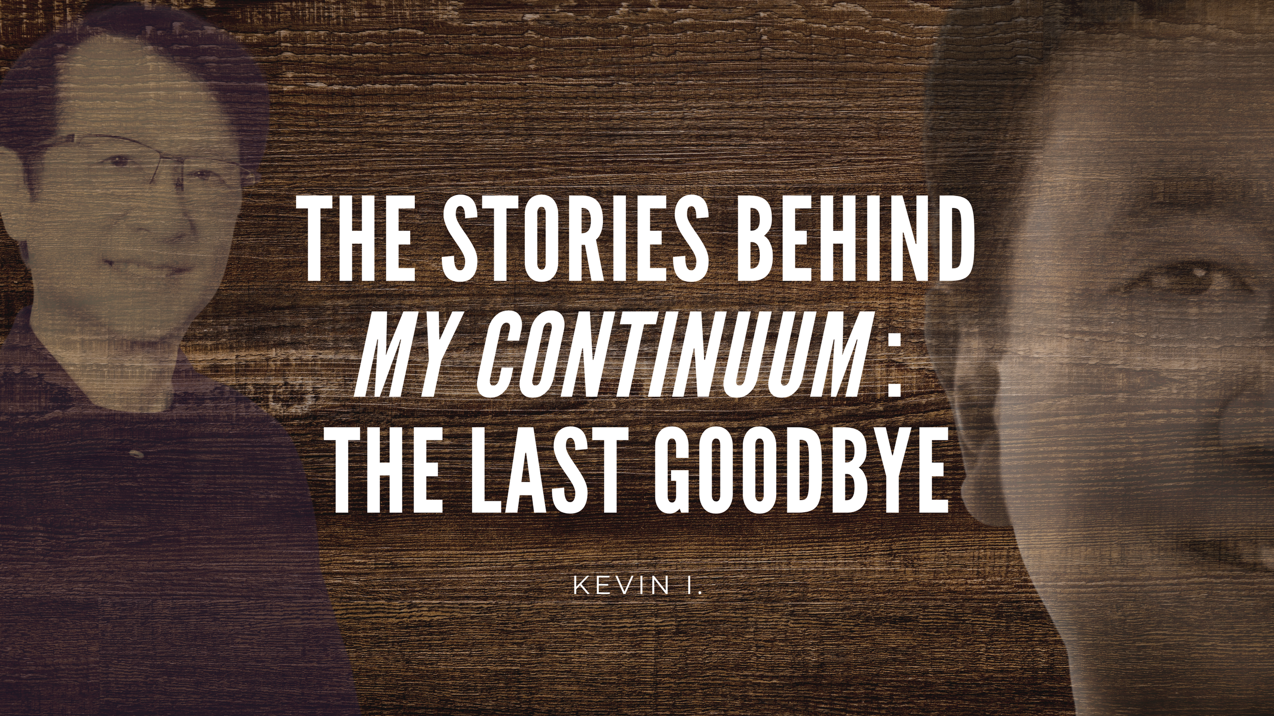 The Stories Behind My Continuum: The Last Goodbye