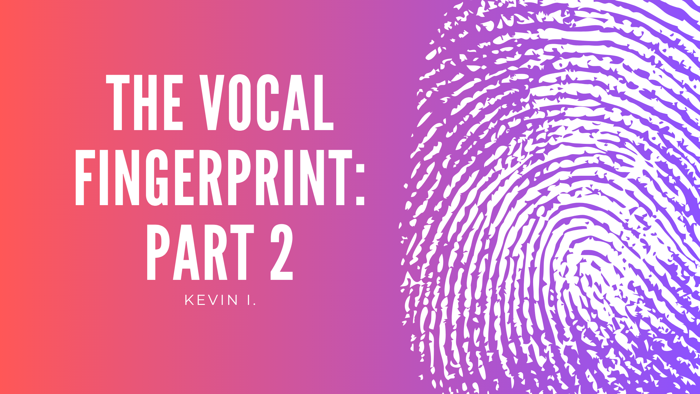 The Vocal Fingerprint: What They Hear in the Voice