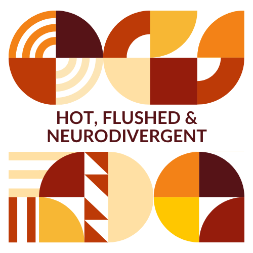 Hot, Flushed & Neurodivergent
