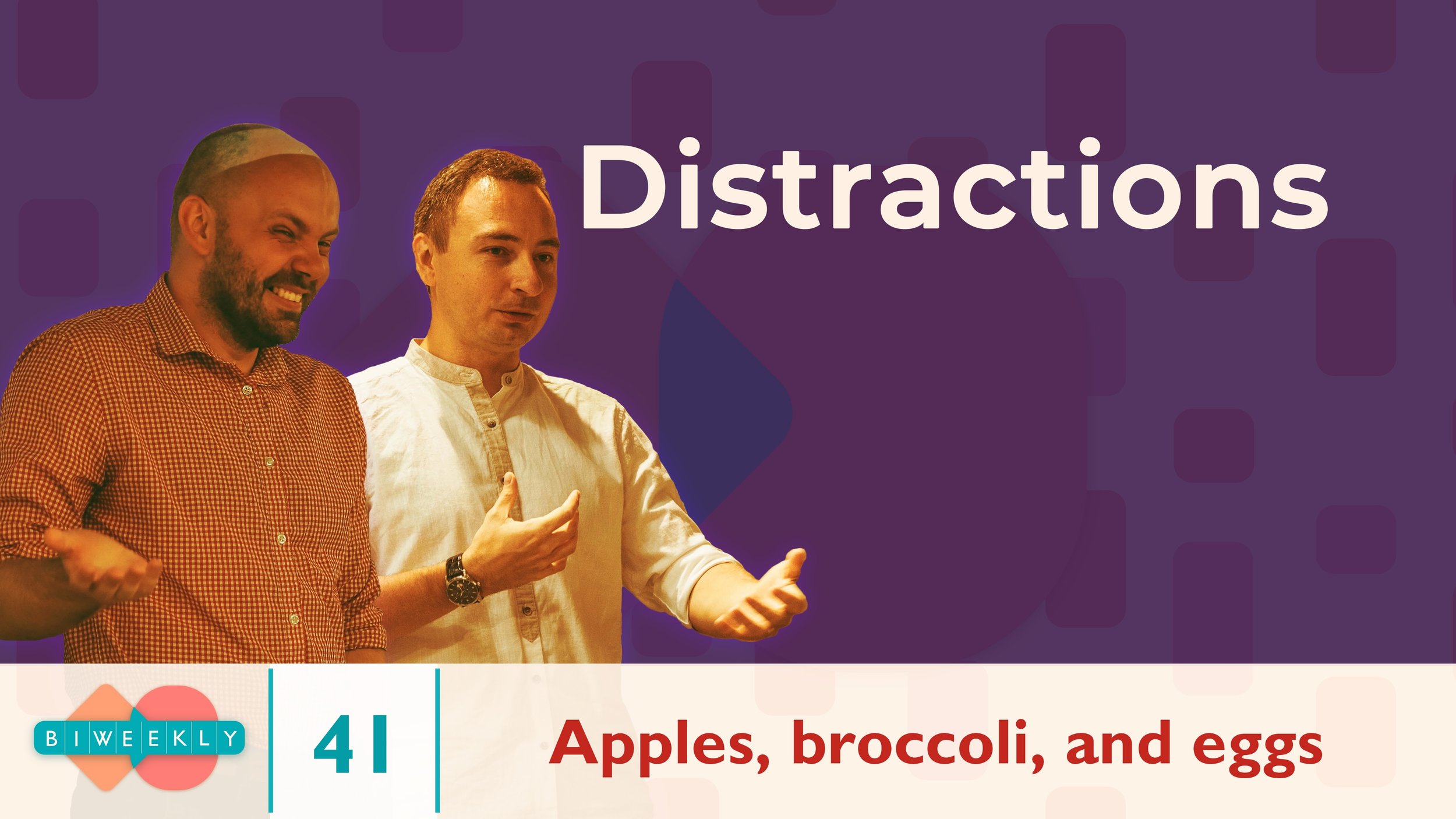 41: Distractions