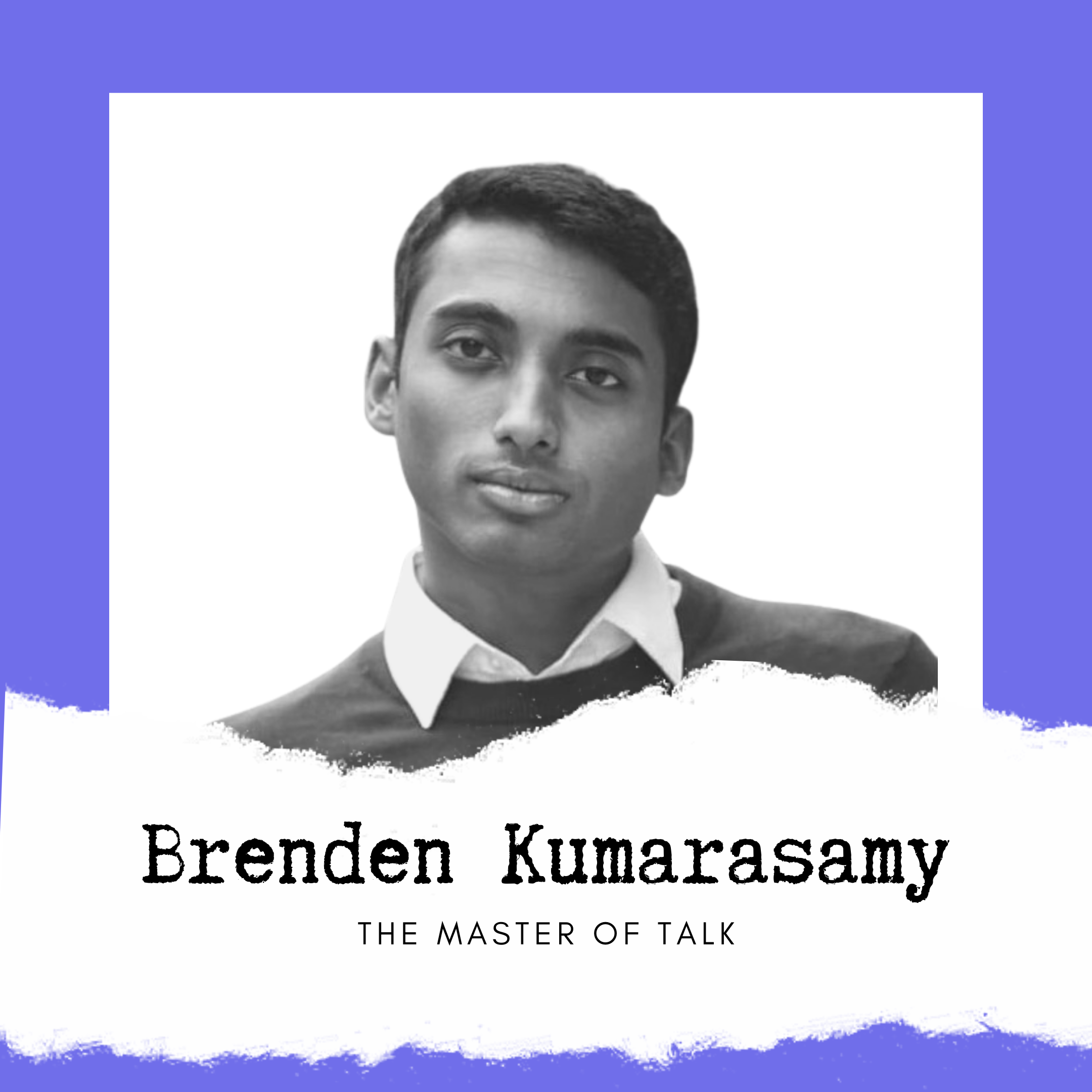 Brenden Kumarasamy - The Master of Talk