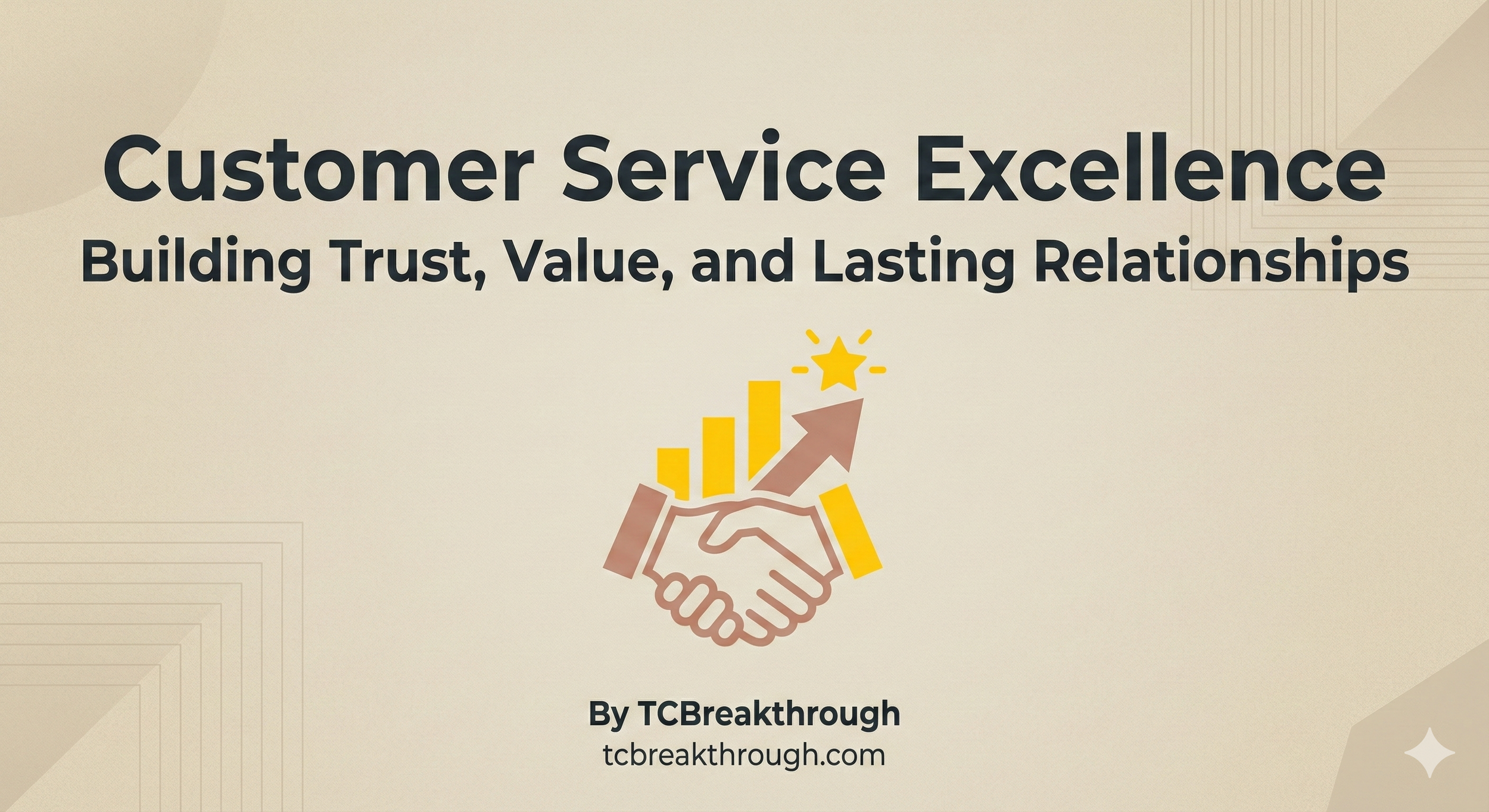 Customer Service Excellence: Building Trust, Value, and Lasting Relationships