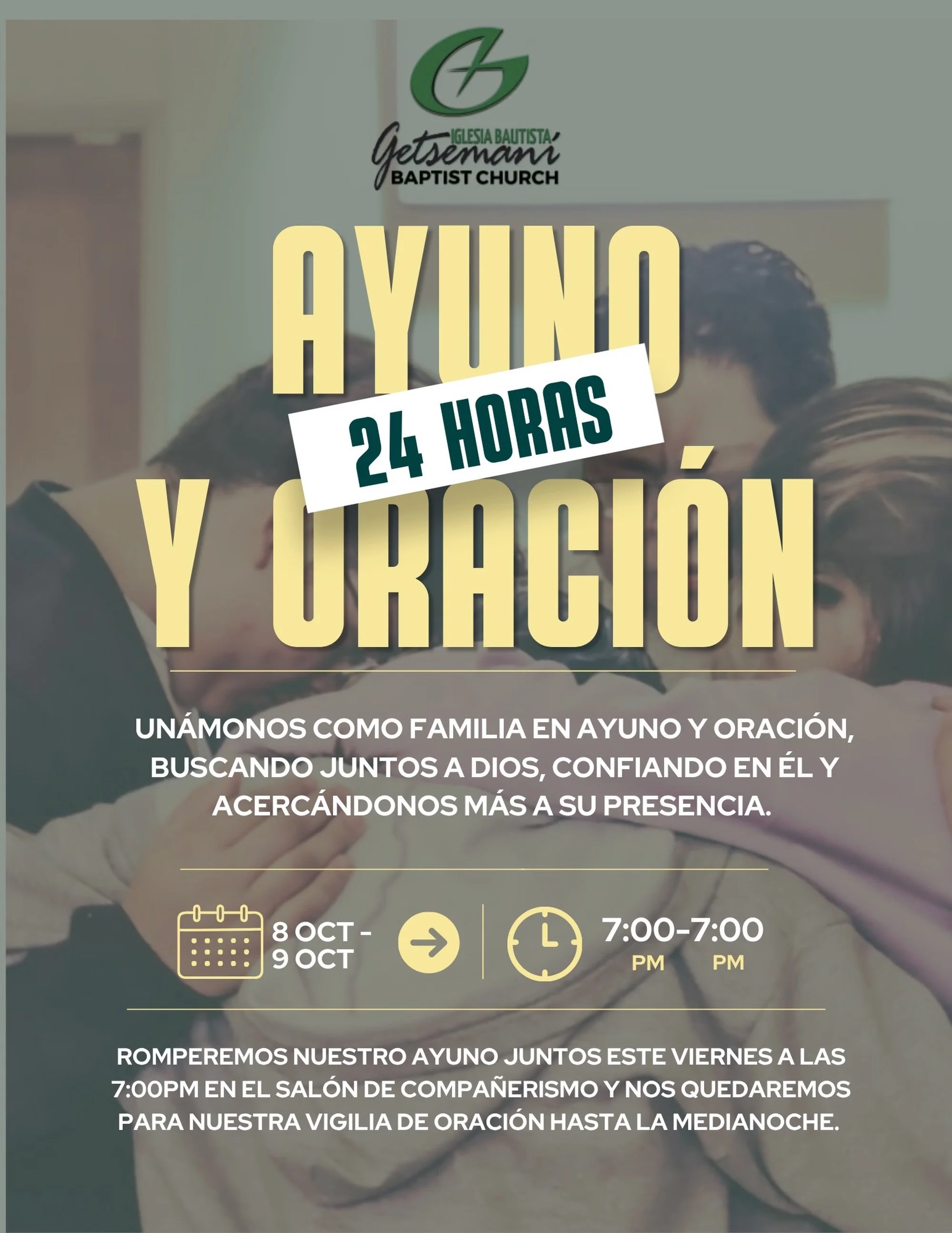 Buscando a Dios. Acerc&aacute;ndonos a &Eacute;l. Confiando en &Eacute;l. &Uacute;nete a nosotros en 24 horas de ayuno y oraci&oacute;n a partir del 8 de octubre a las 7:00 p. m. &iexcl;No te pierdas nuestra cena de ayuno y la vigilia de oraci&oacute