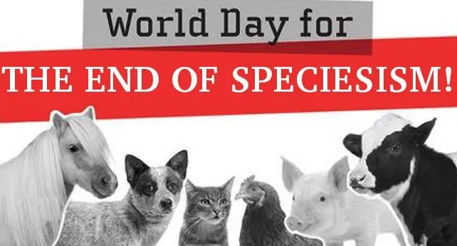 World Day for the End of Speciesism