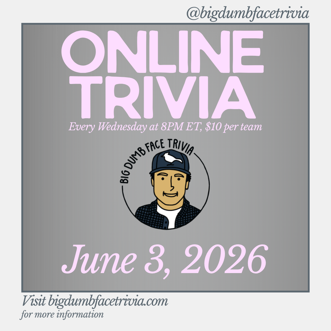 Wednesday Zoom Trivia with Host Adam of Big Dumb Face Trivia