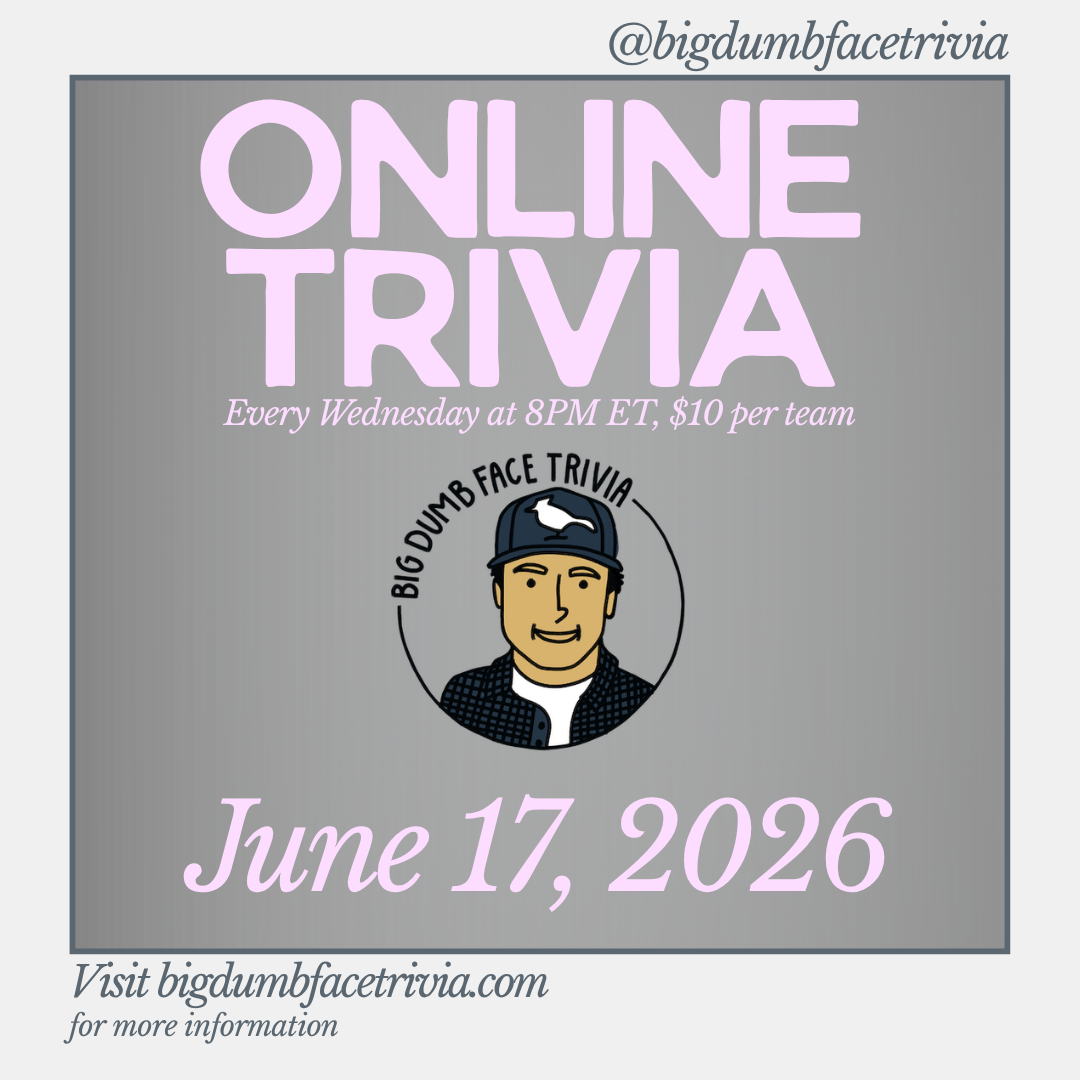 Wednesday Zoom Trivia with Host Adam of Big Dumb Face Trivia
