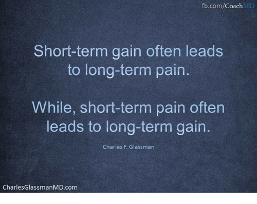 Does Short Term Gain Always Lead to Long Term Pain and Vice Versa?