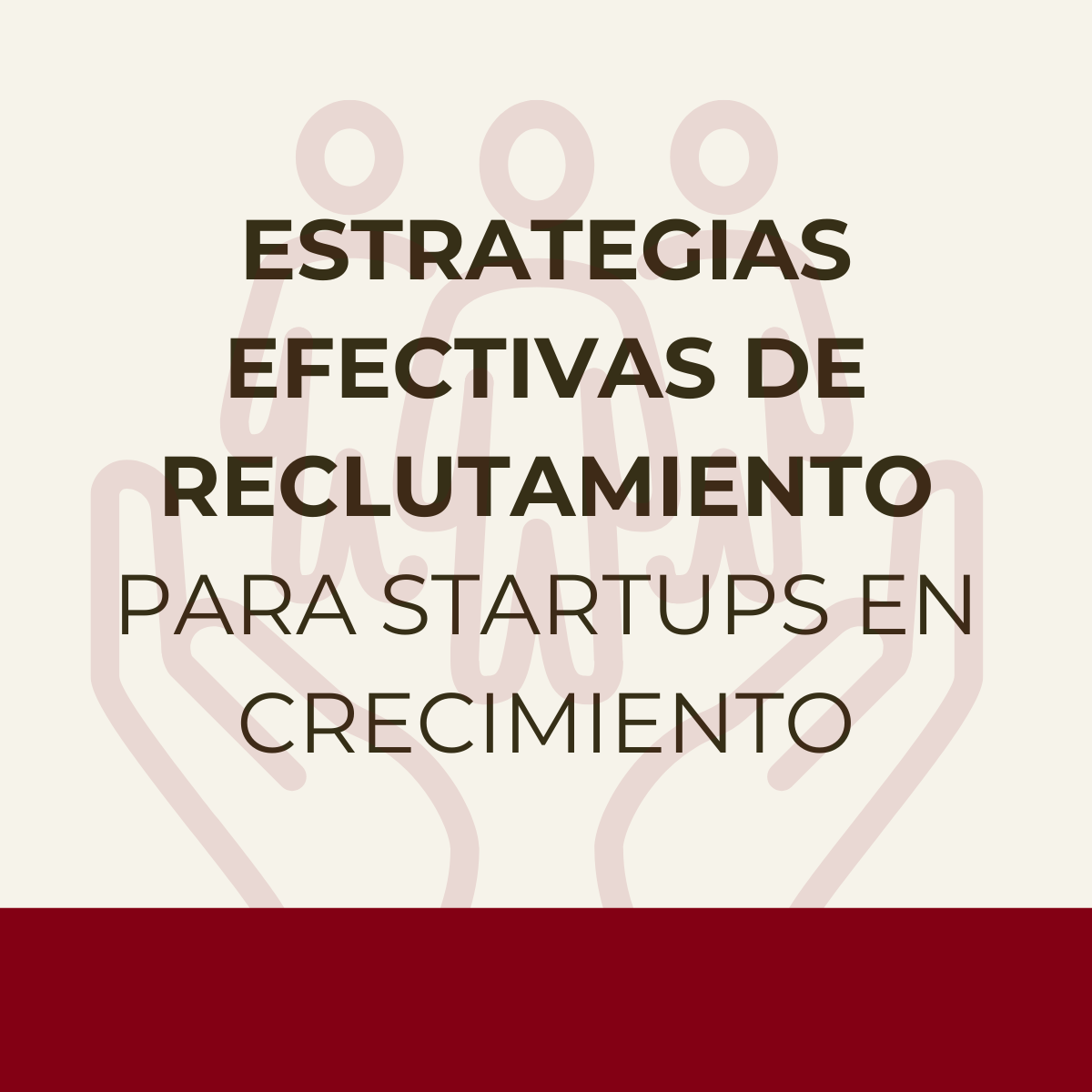 Estrategias Efectivas de Reclutamiento para Startups