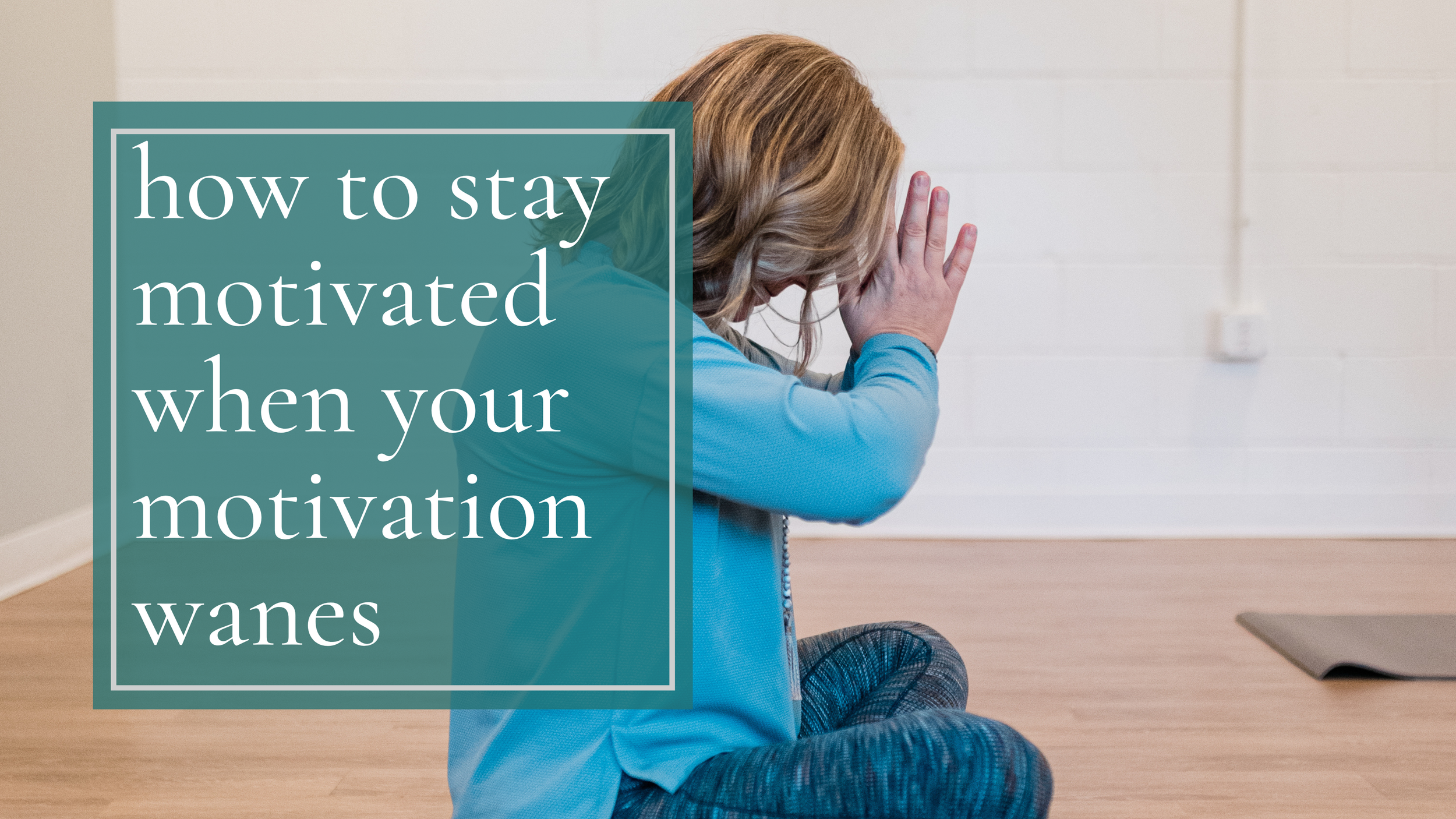 How to Stay Motivated When Your Motivation Wanes
