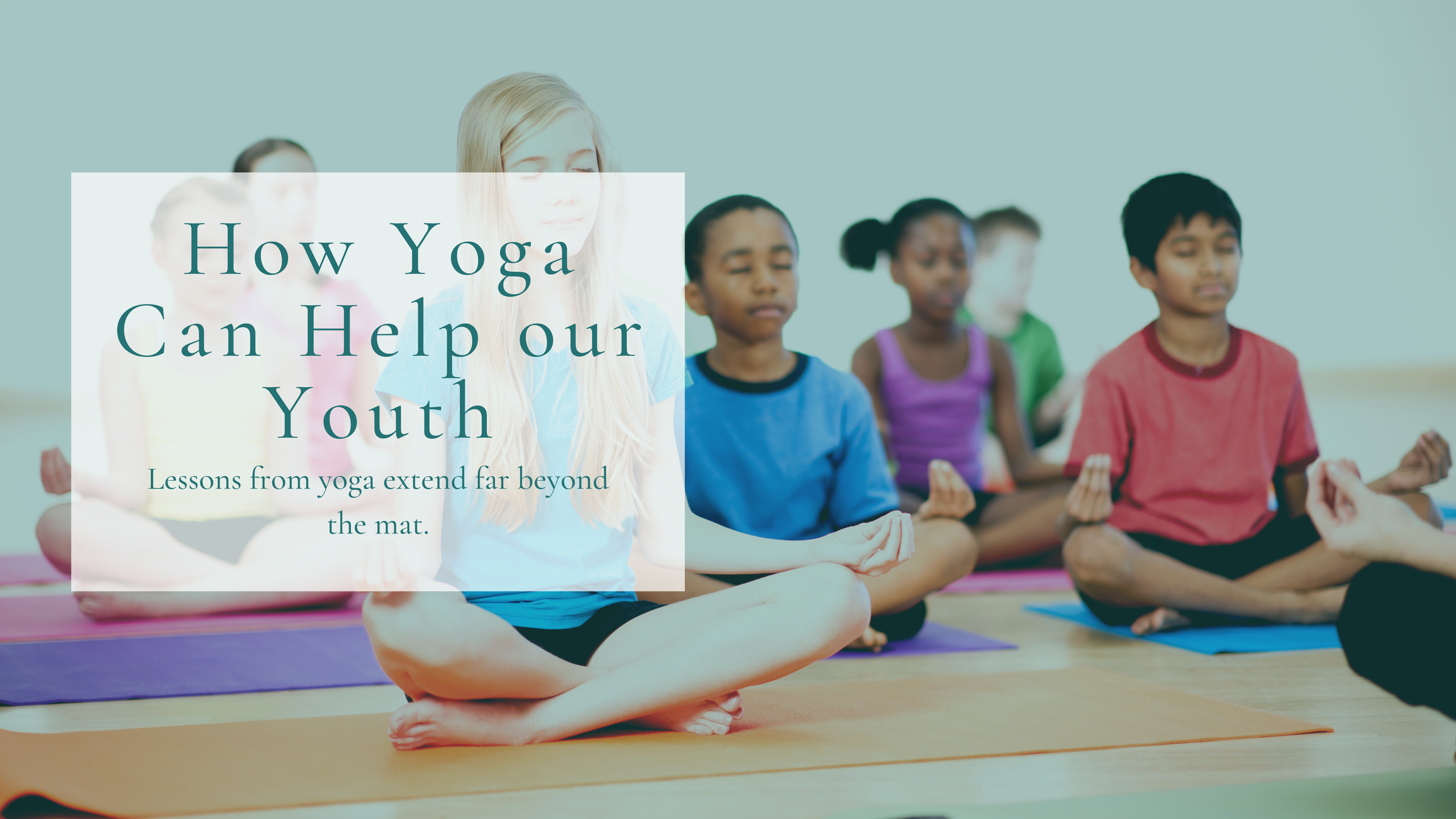 How Yoga Can Help Our Youth