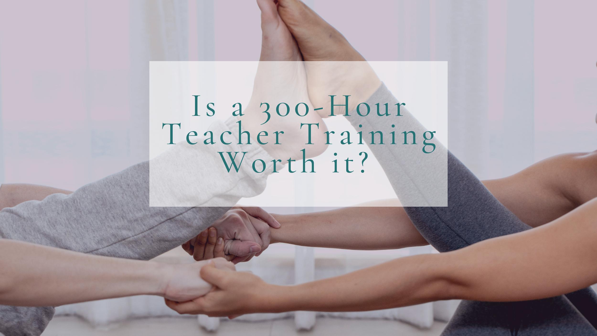 Is an Advanced 300-Hour YTT Worth It?