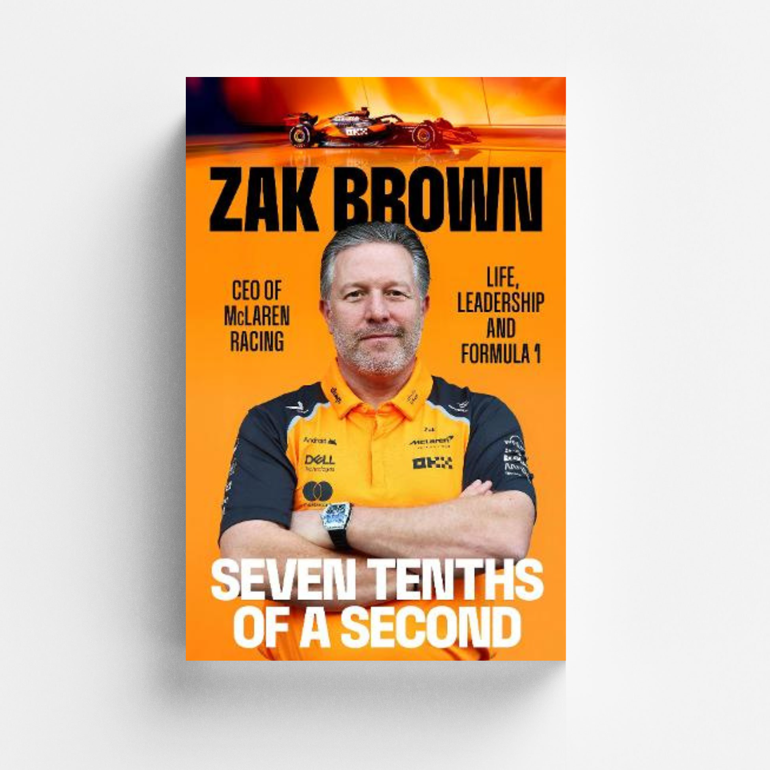 Seven Tenths Of A Second: A behind-the-scenes look at McLaren’s comeback and the lessons in strategy, innovation and trust that fuel Formula