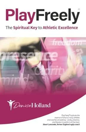 PlayFreely®: The Spiritual Key to Athletic Excellence
