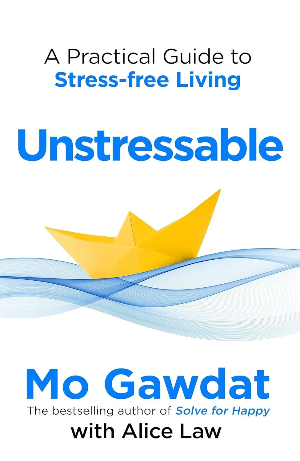 Unstressable: A Practical Guide to Living Stress-free Living