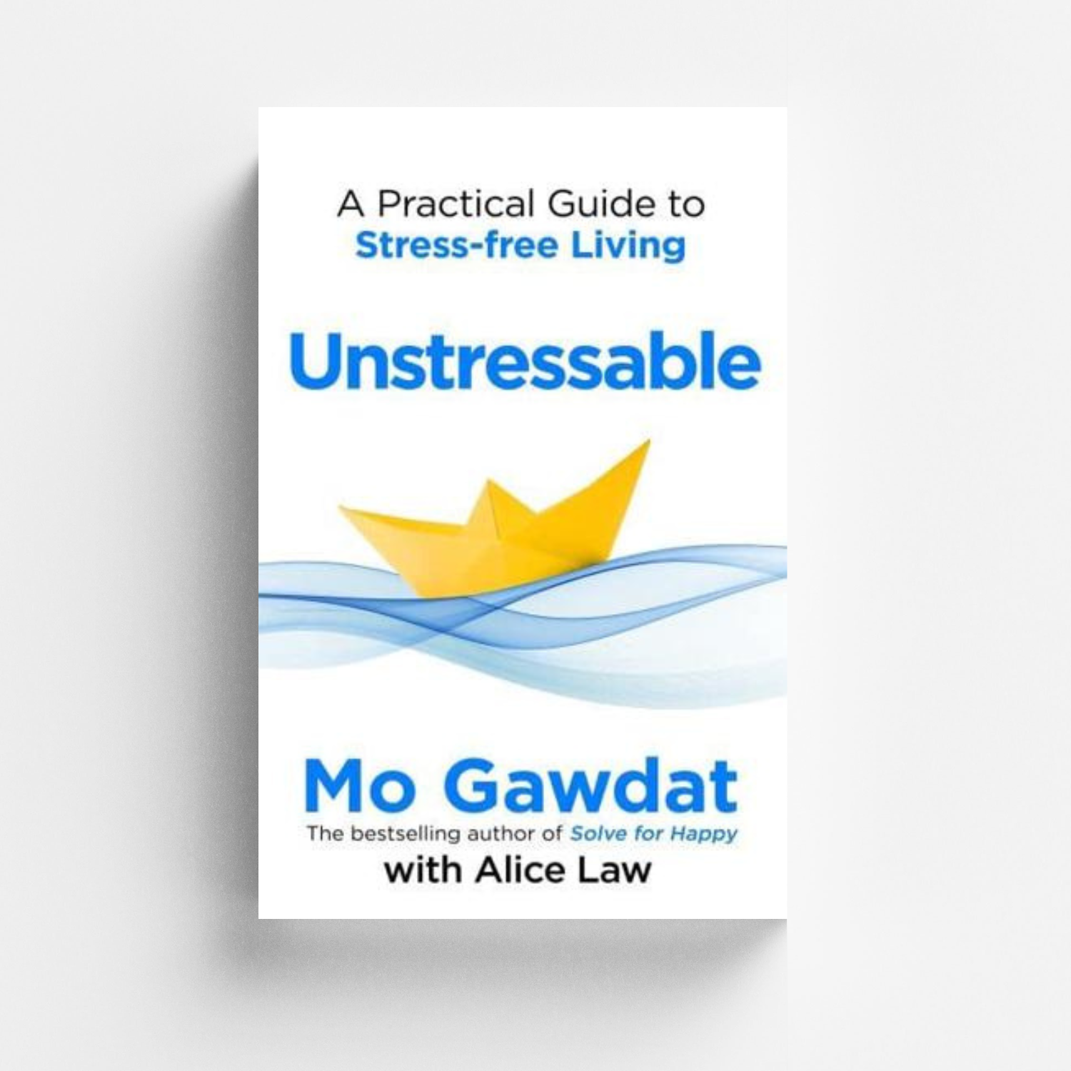 Unstressable Unstressable: A Practical Guide to Living Stress-free Living — High ...