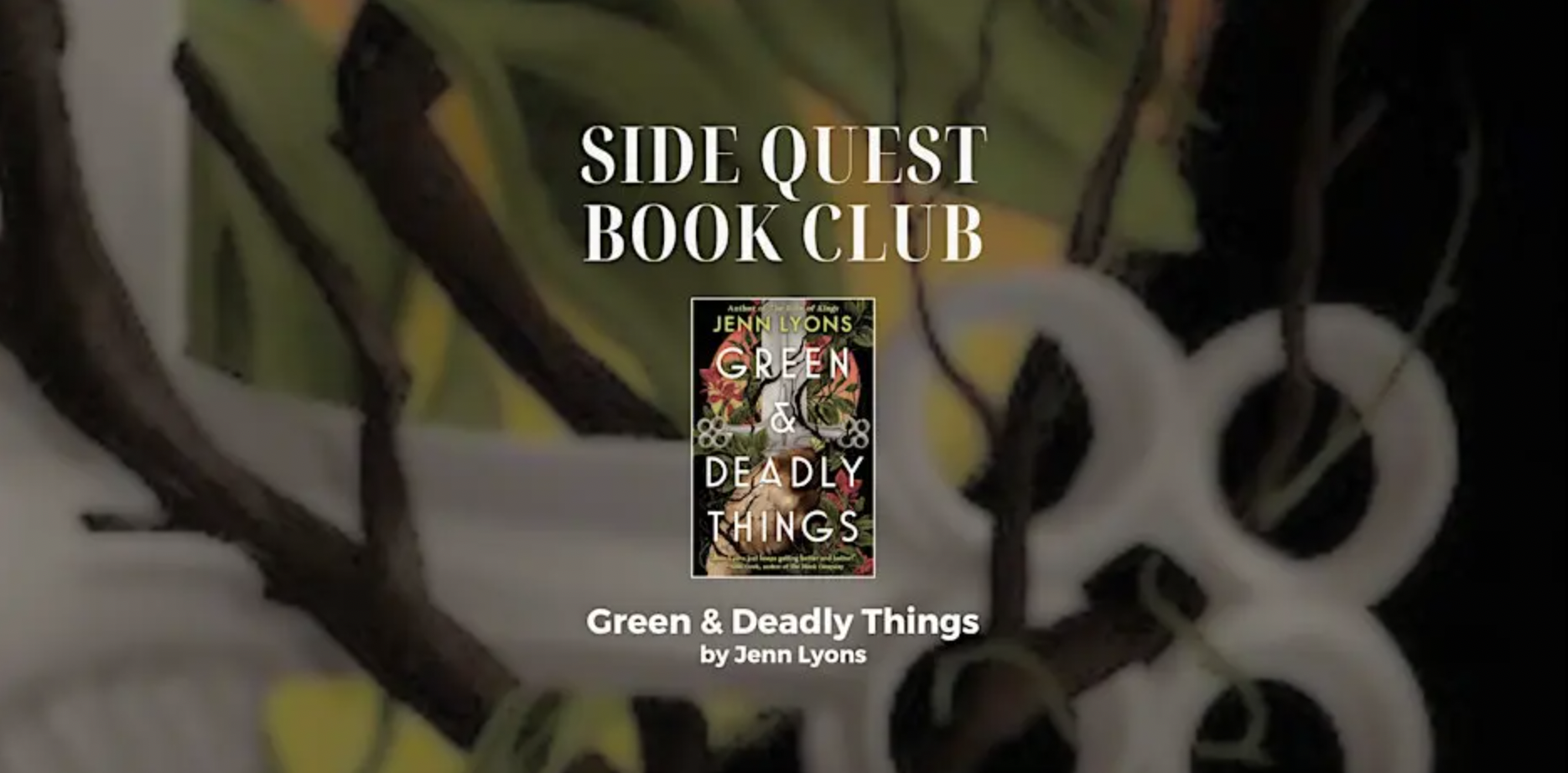 "Green &amp; Deadly Things" Book Club x Side Quest Books &amp; Games