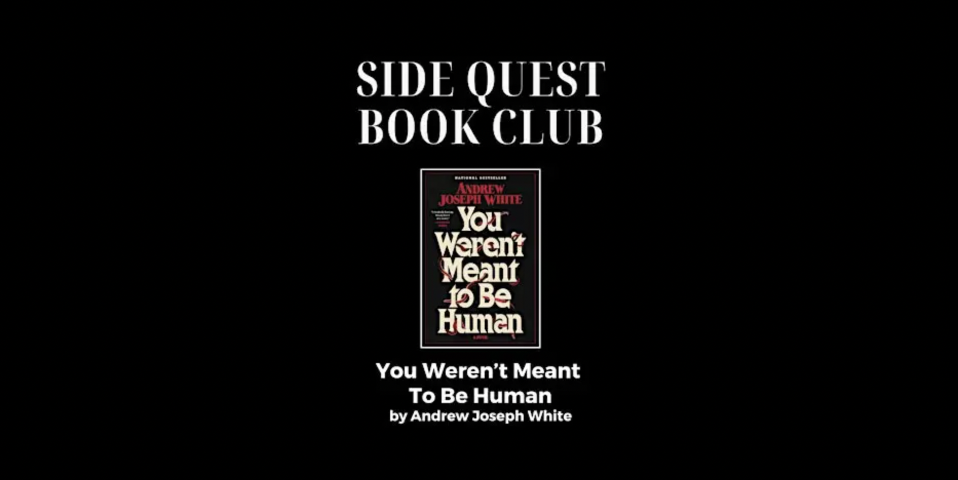 "You Weren't Meant to Be Human" Book Club x Side Quest Books &amp; Games 