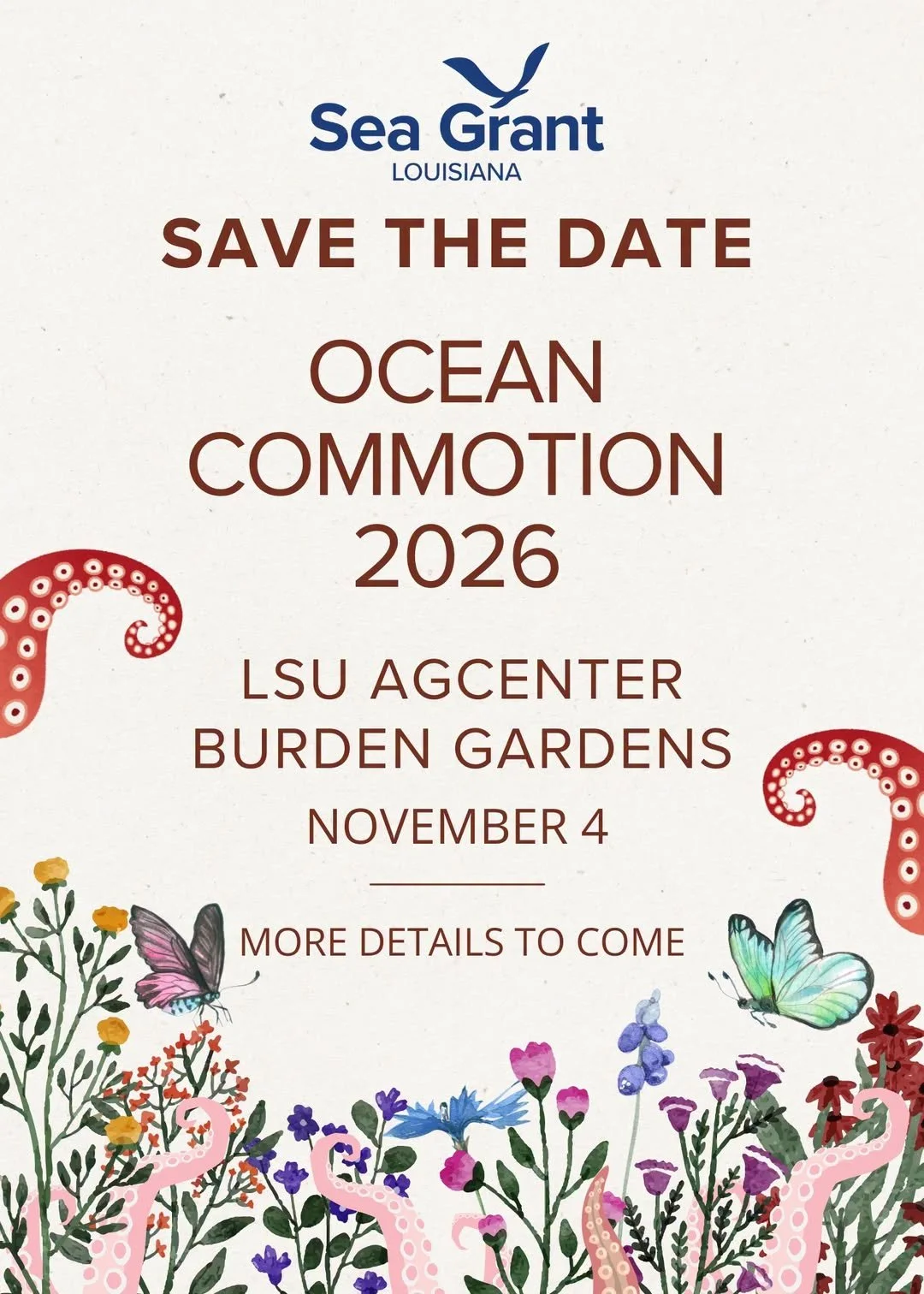 Sea Grant Louisiana Save the Date graphic for Ocean Commotion 2026 at LSU AgCenter Burden Gardens on November 4, decorated with octopus tentacles, flowers, butterflies, and a seabird logo.