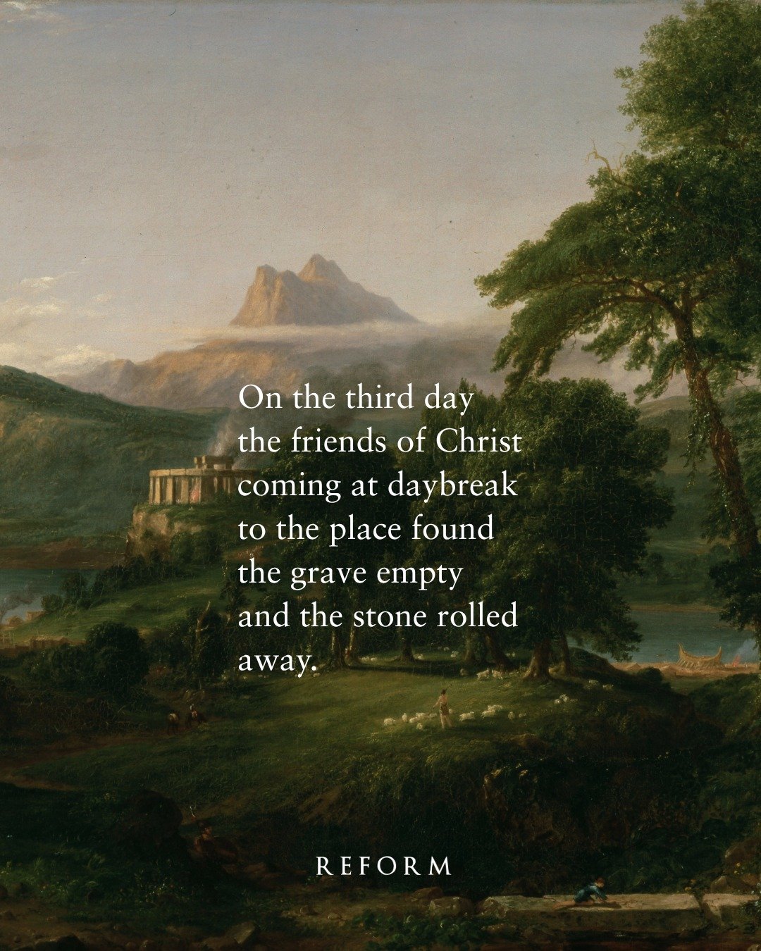 "On the third day the friends of Christ coming at daybreak to the place found the grave empty and the stone rolled away. In varying ways they realized the new wonder; but even they hardly realized that the world had died in the night. What they 