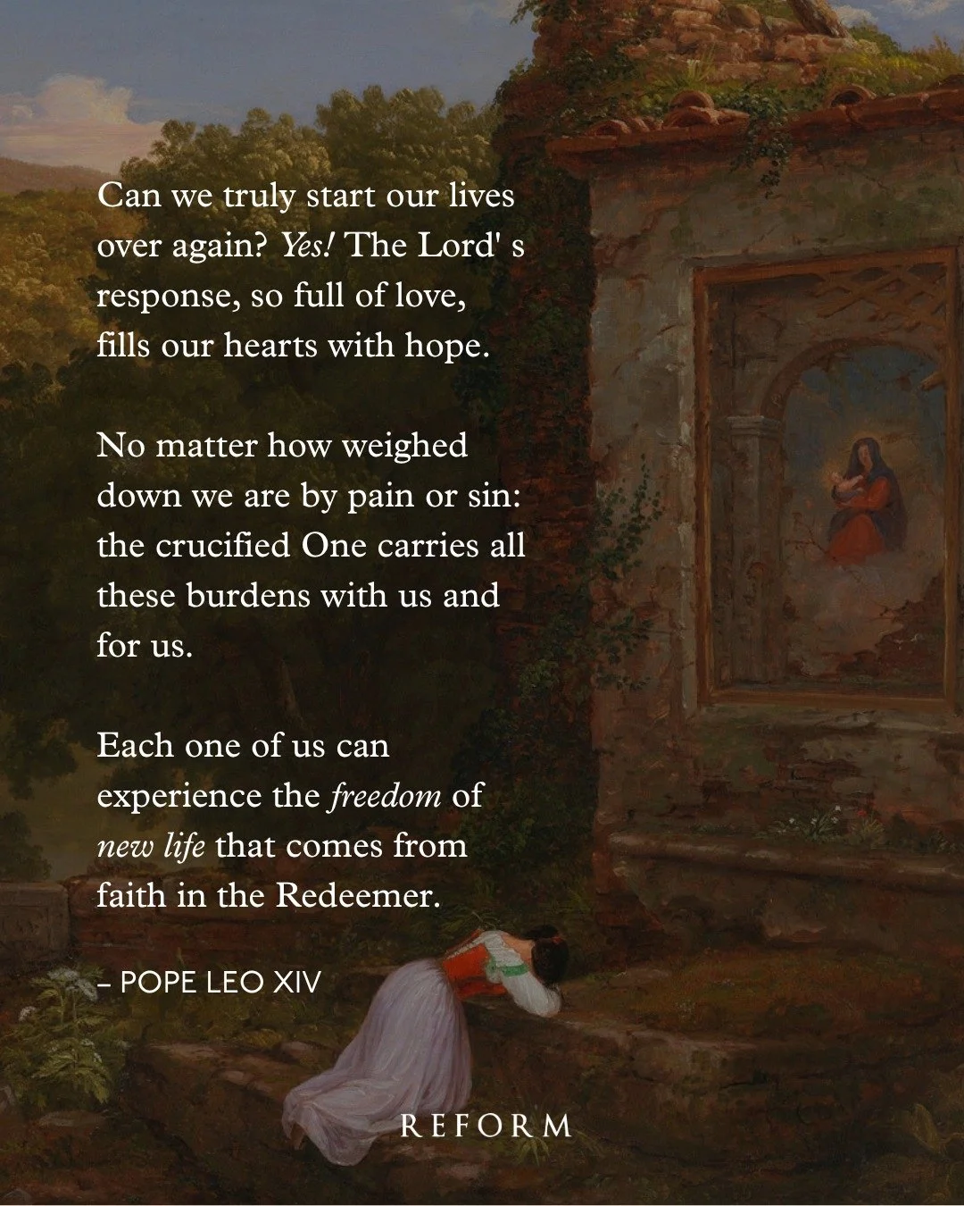 &ldquo;Can we truly start our lives over again? Yes! The Lord' s response, so full of love, fills our hearts with hope. No matter how weighed down we are by pain or sin: the crucified  One carries all these burdens with us and for us. No matter how d