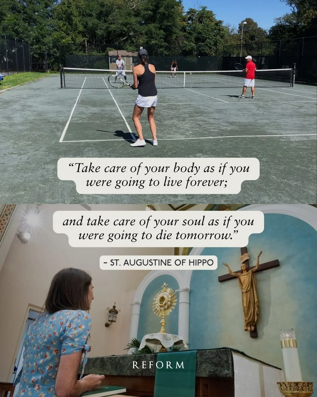 Take care of your body as though you will live forever; take care of your soul as though you will die tomorrow.&rdquo; &mdash; attributed to St. Augustine

 Jackie, Reform&rsquo;s Foundress,  first read these words during Adoration, in a season when 