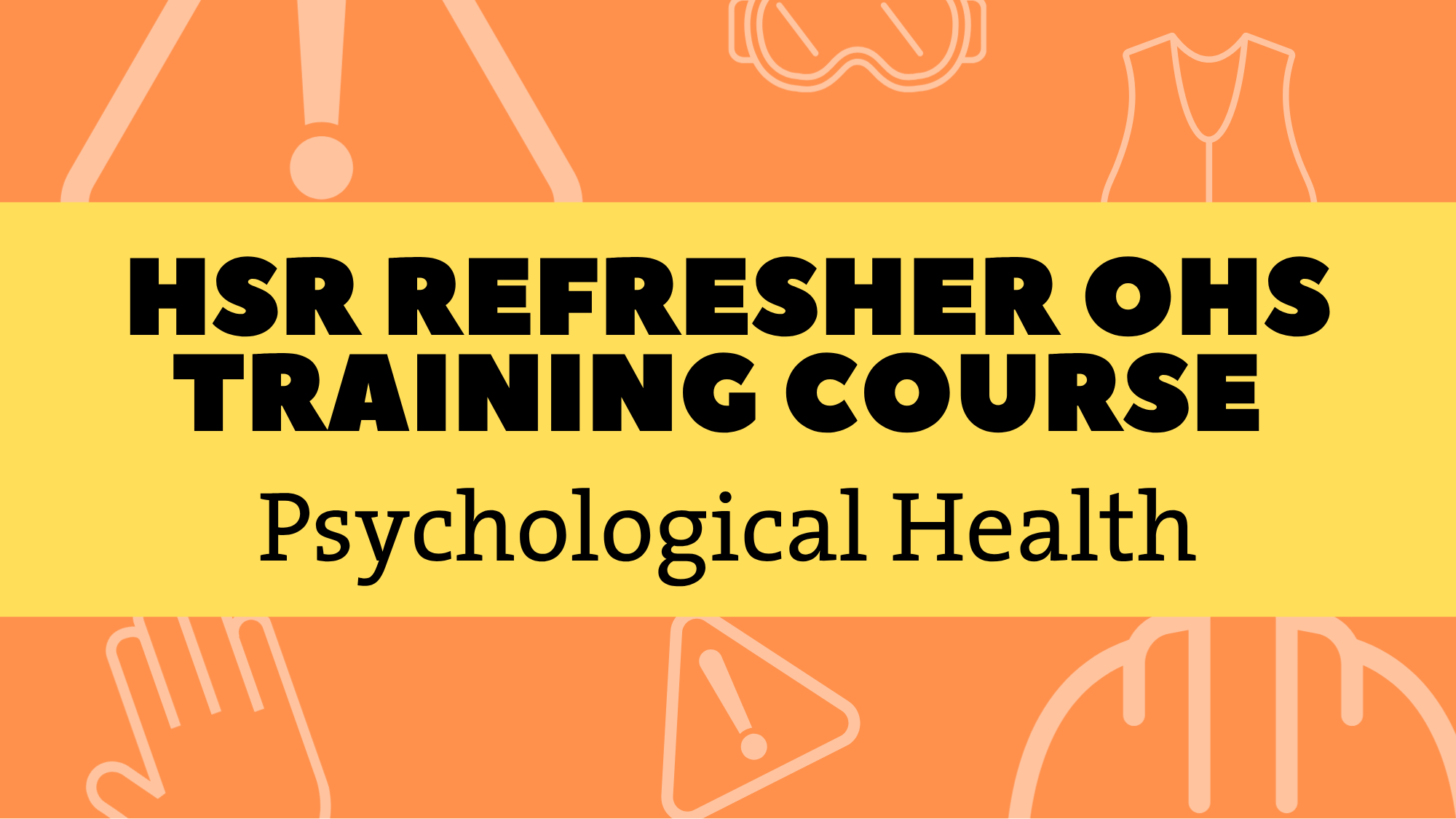 HSR Refresher OHS Training Course - Psychological Health