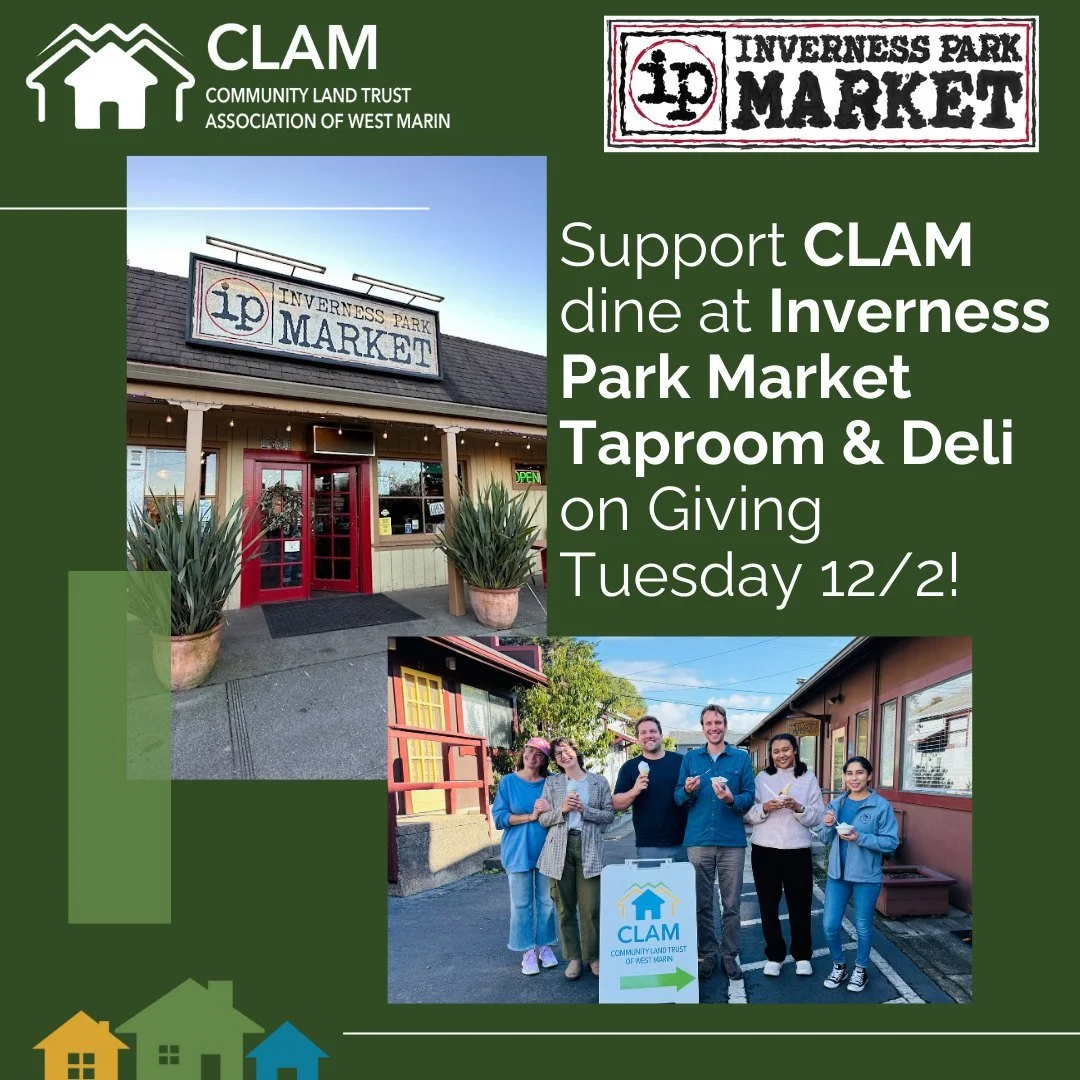 We're teaming up with Inverness Park Market Deli &amp; Tap Room for a delicious way to support affordable housing in West Marin! Enjoy a meal, and 10% of sales go to CLAM's mission.  We'll see you there! #GivingTuesday 😊🤝🌮 @invernessparkmarket 

N