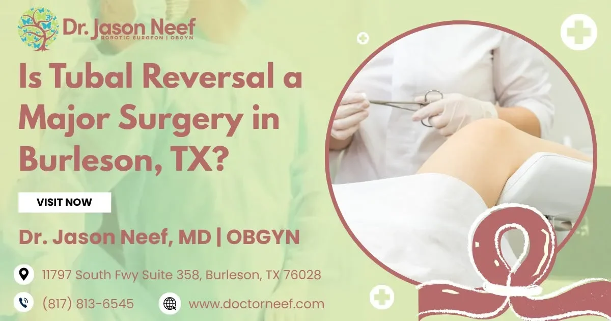 Is Tubal Reversal a Major Surgery in Burleson, TX?