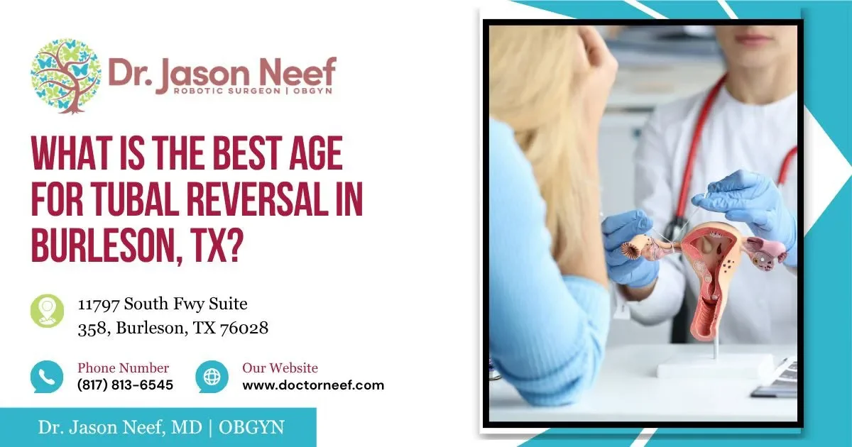 What Is the Best Age for Tubal Reversal in Burleson, TX?