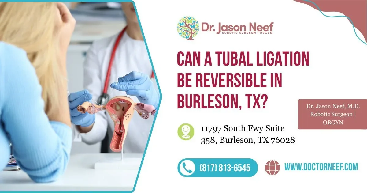 Can a Tubal Ligation Be Reversible in Burleson, TX?