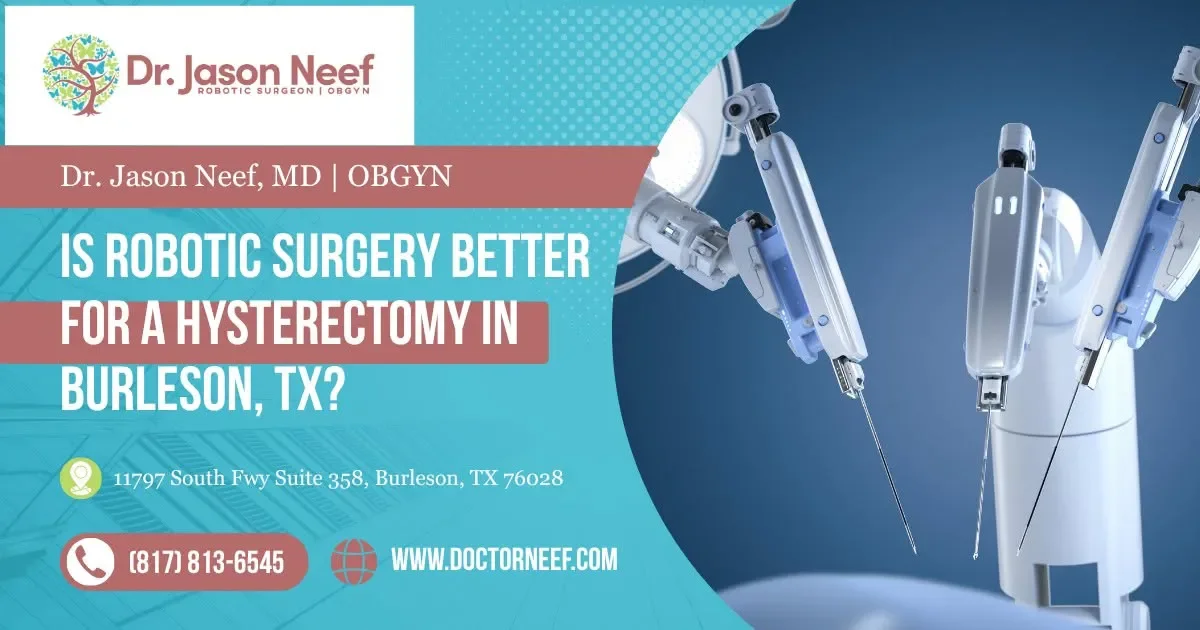Is Robotic Surgery Better for a Hysterectomy in Burleson, TX?