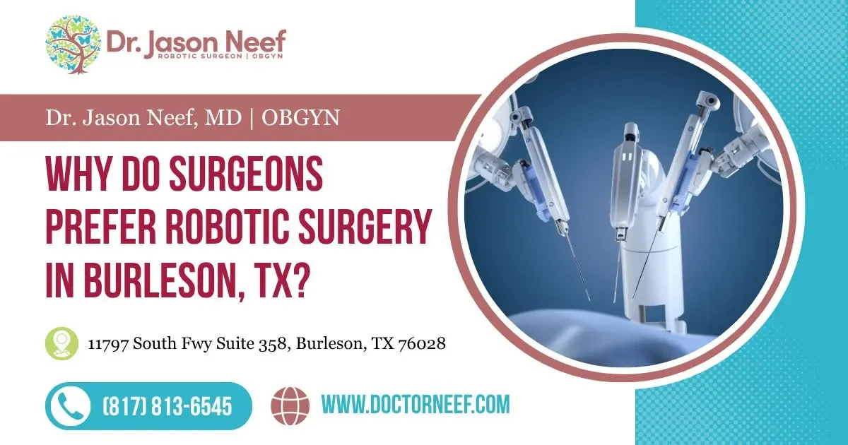 Why Do Surgeons Prefer Robotic Surgery in Burleson, TX?