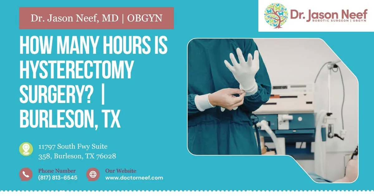 How Many Hours Is Hysterectomy Surgery in Burleson, TX?
