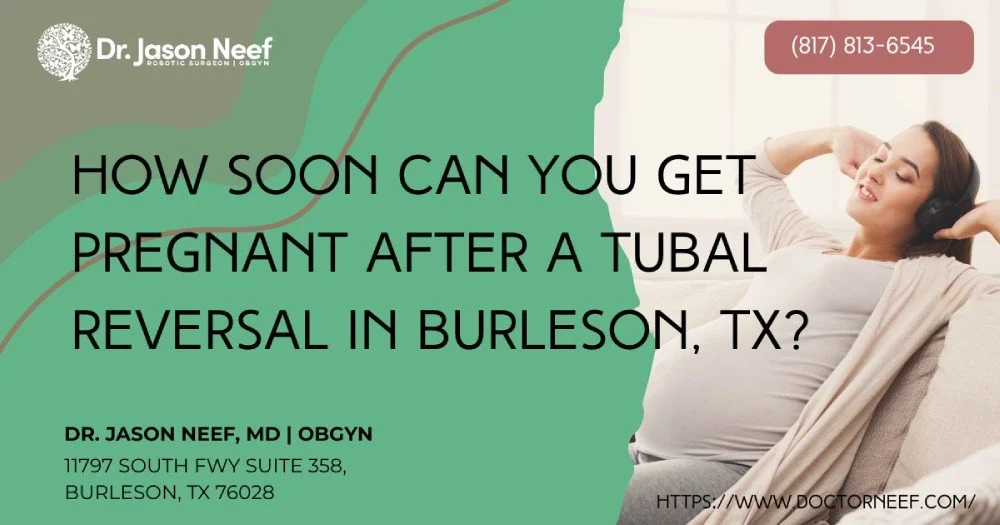 How Soon Can You Get Pregnant After a Tubal Reversal in Burleson, TX?