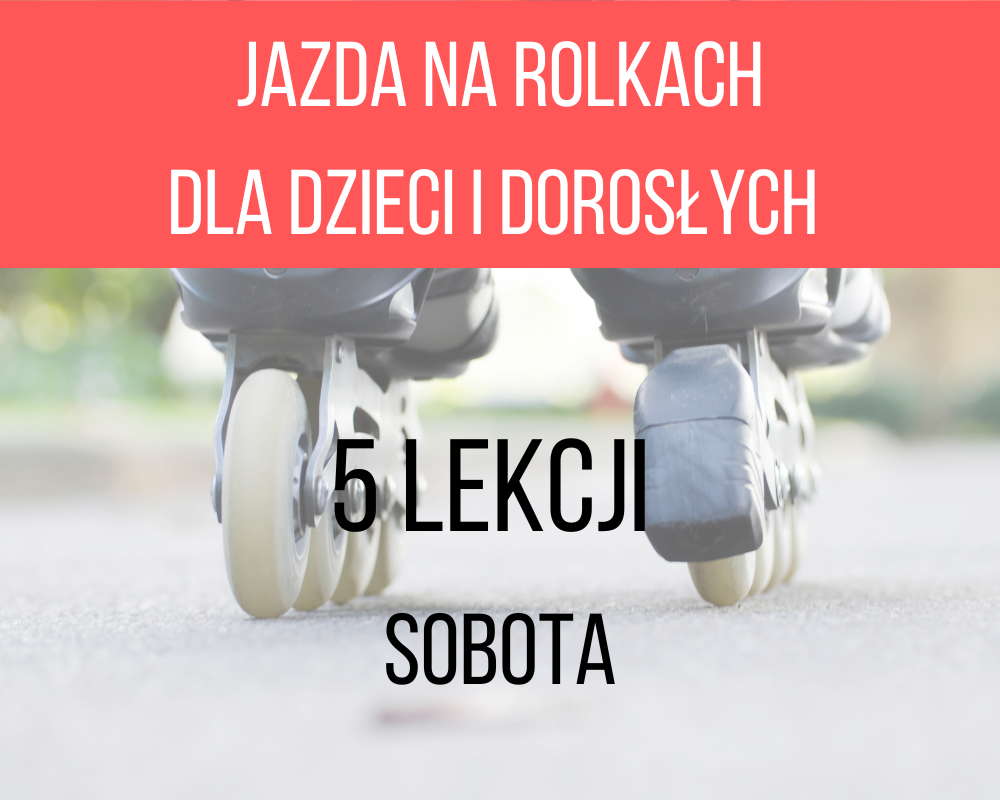 5 lekcji nauka i doskonalenie jazdy na rolkach - Sobota