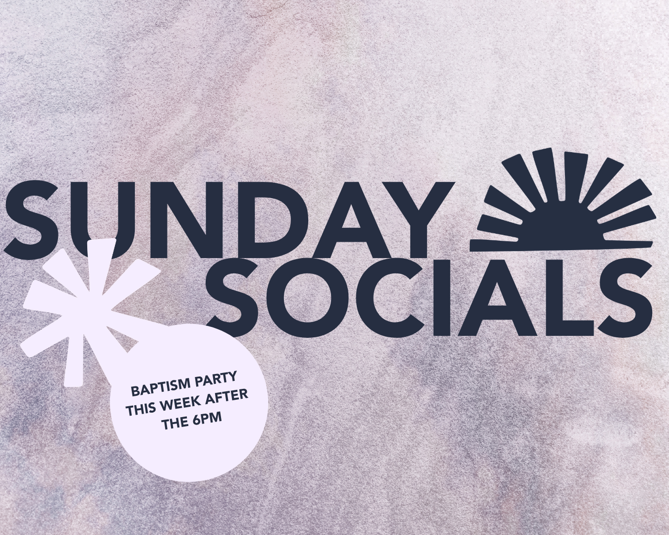 Sunday Socials - Baptism Party