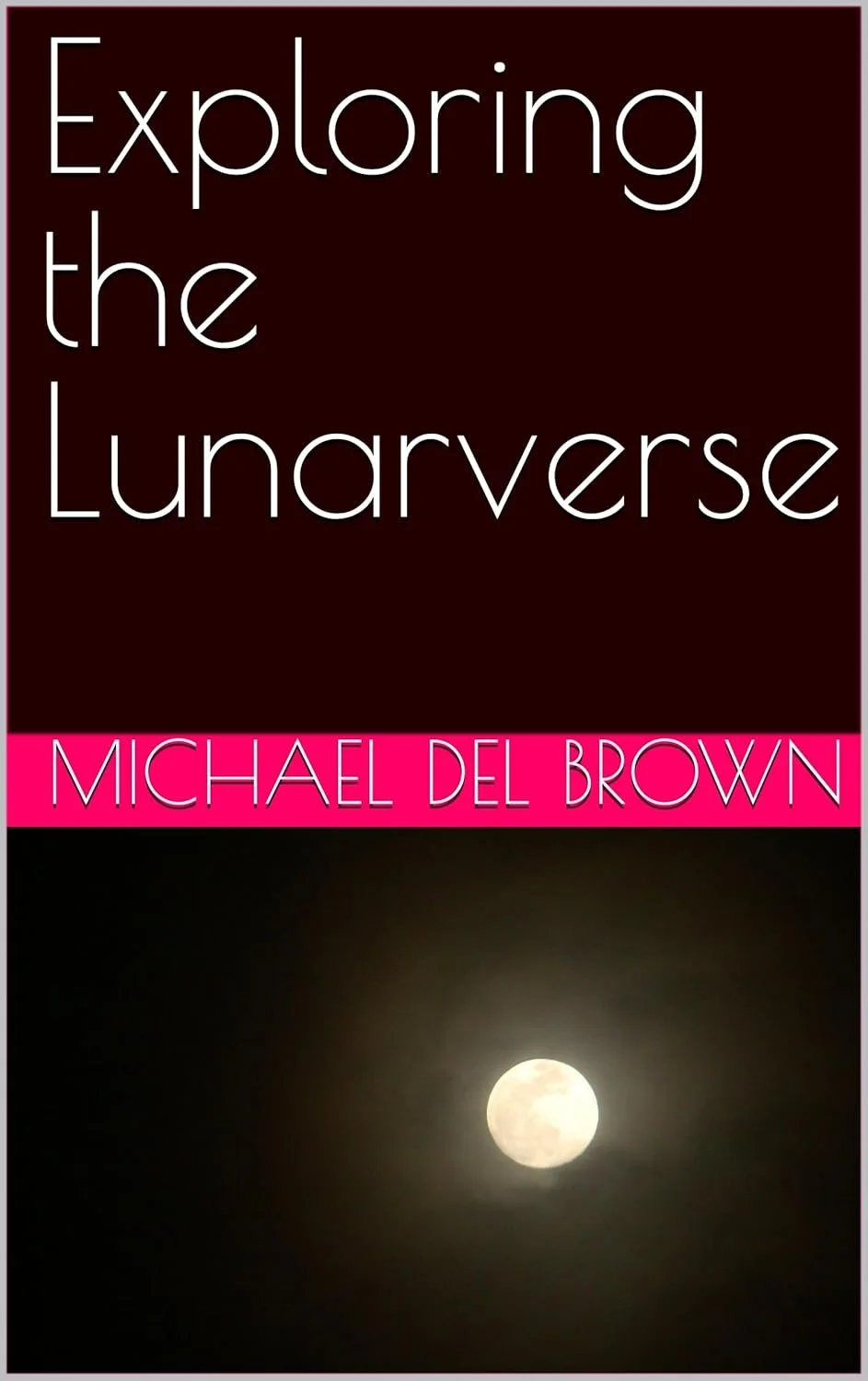 Exploring the Lunarverse - Michael Del Brown
