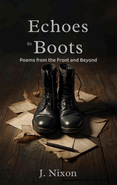 Echoes in Boots - Poems from the Front and Beyond - John Nixon