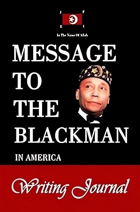 Message to the Blackman in America Writing Journal: 150 Lined Pages - Ernest Muhammad