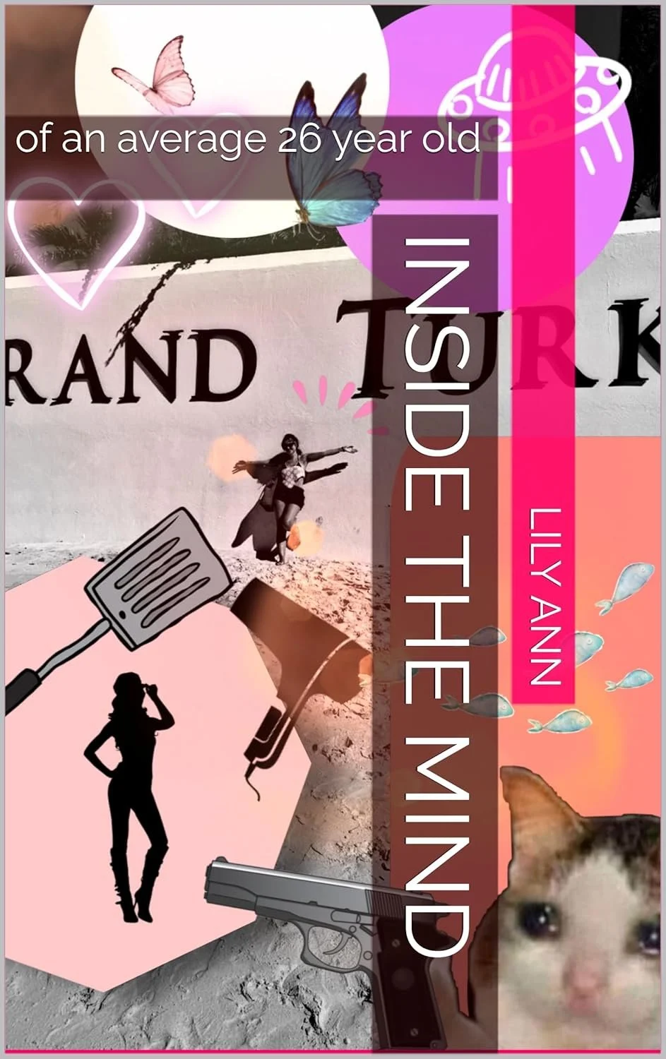 Inside the mind: of an average 26 year old. - Lily Ann 