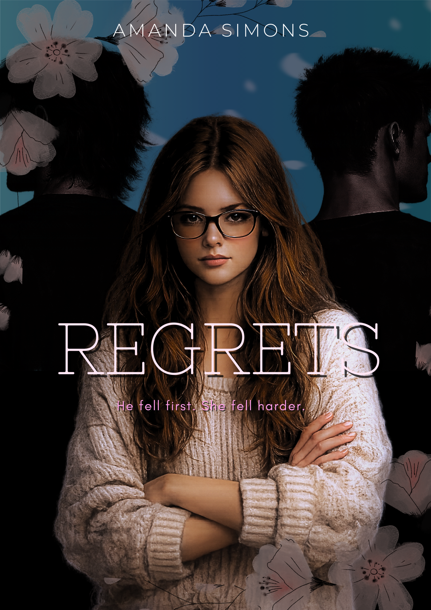 Regrets: He fell first. She fell harder. - Amanda Simons