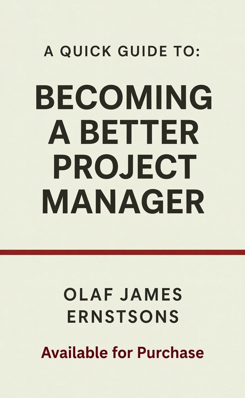 A Quick Guide To: Becoming a Better Project Manager - Olaf James Ernstsons