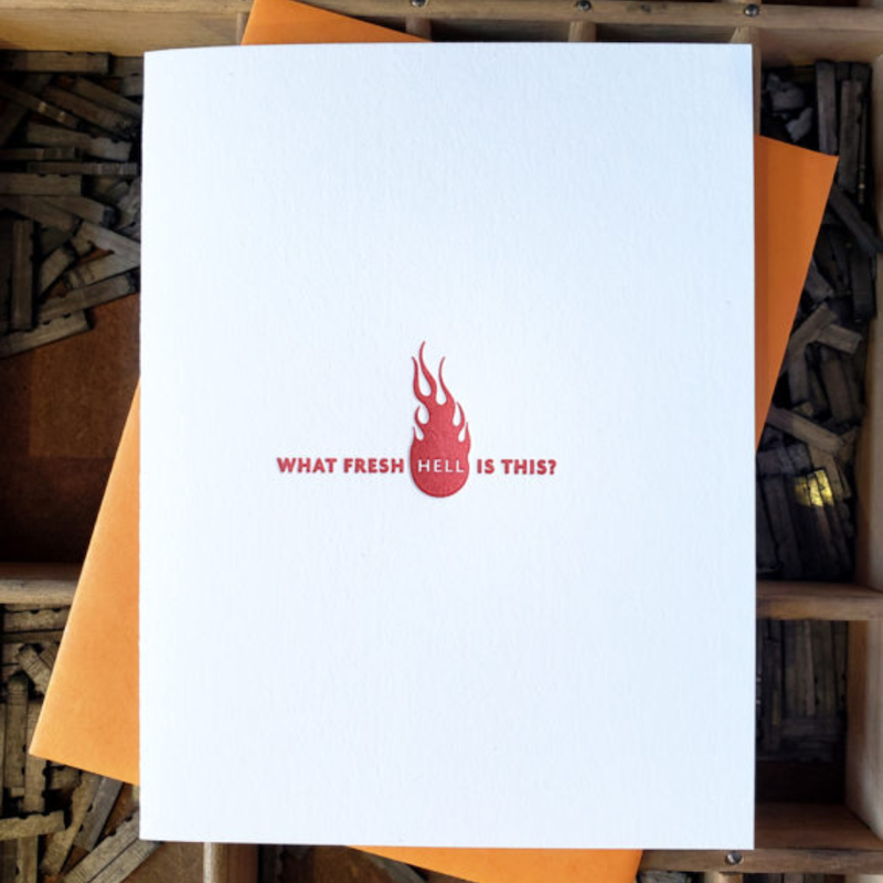CARD | WHAT FRESH HELL IS THIS