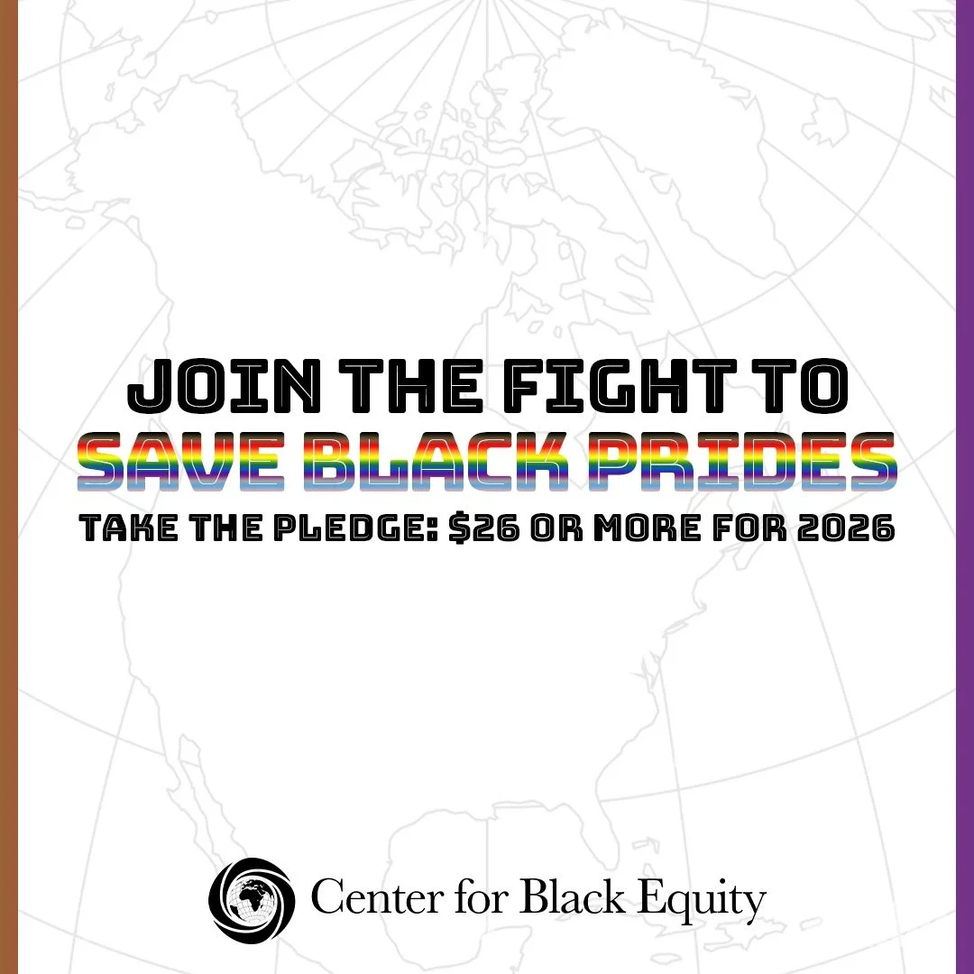 Black Prides Thrive When We Work Together. 

This Giving Tuesday, the Center for Black Equity invites you to stand with us in protecting, sustaining, and uplifting Black LGBTQ+ communities worldwide. 

From December 2 to 31, during our Save Black Pri
