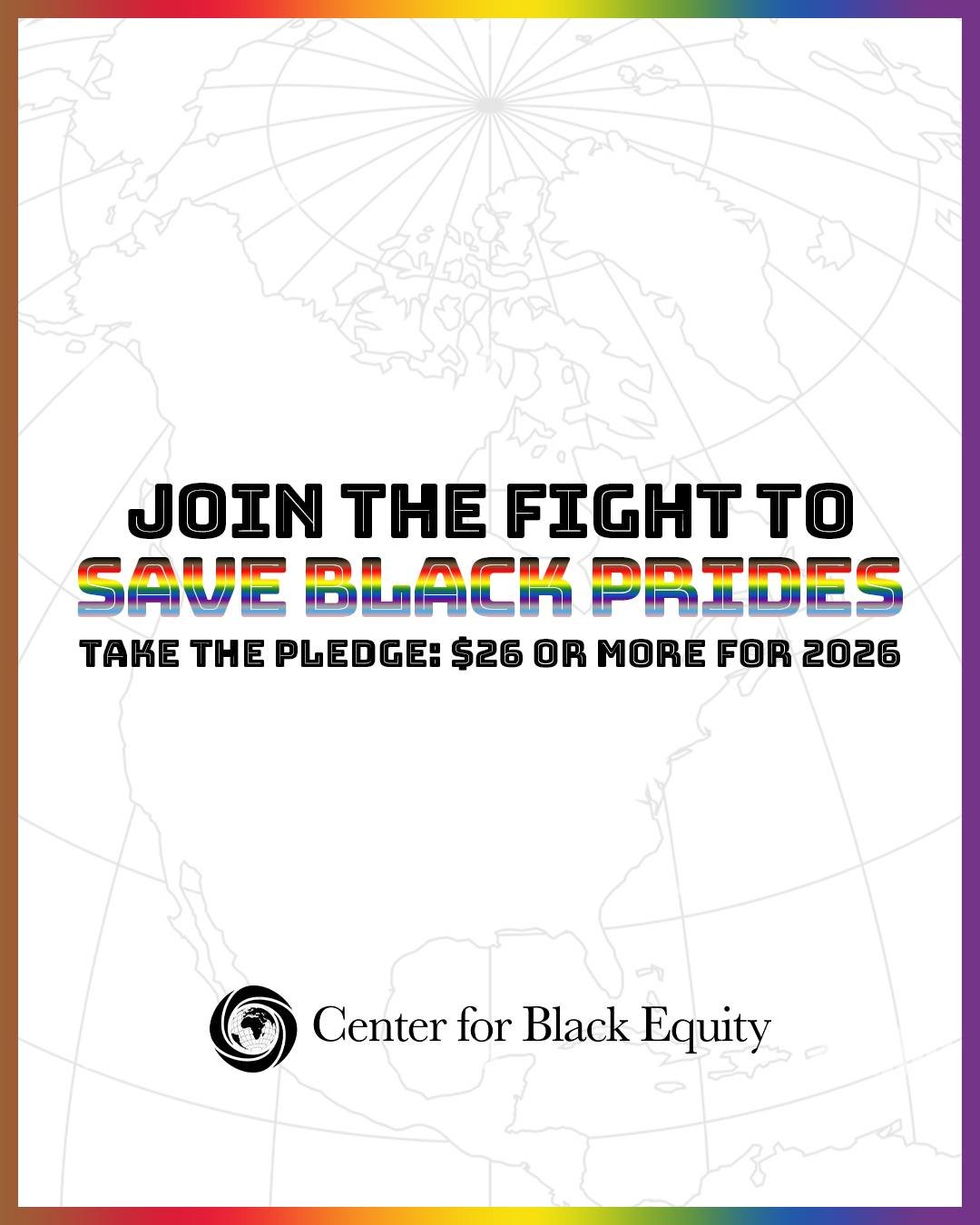 Black Prides Thrive When We Work Together. 

This Giving Tuesday, the Center for Black Equity invites you to stand with us in protecting, sustaining, and uplifting Black LGBTQ+ communities worldwide. 

From December 2 to 31, during our Save Black Pri