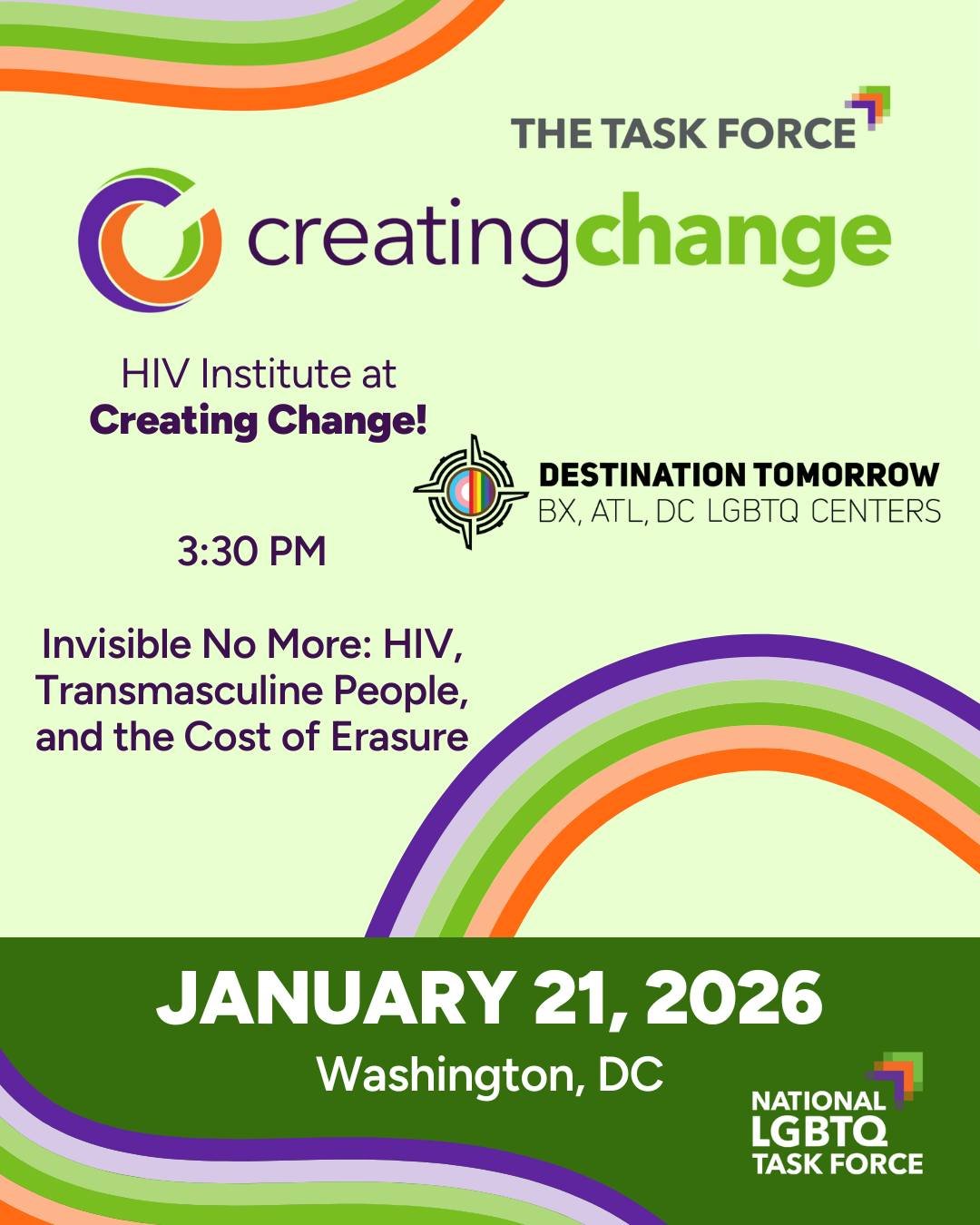 Invisible no more.

Join us at the HIV Institute during the Creating Change Conference for Invisible No More: HIV, Transmasculine People, and the Cost of Erasure.

The 2026 HIV Institute is hosted by the Center for Black Equity and this session is fa